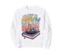 Maslow Before You Bloom Quote with Flowers Sweatshirt