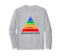 Maslow Forgot Coffee, Maslow's Hierarchy Of Needs Psychology Long Sleeve T-Shirt