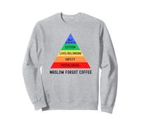 Maslow Forgot Coffee, Maslow's Hierarchy Of Needs Psychology Sweatshirt
