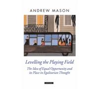 Mason - Levelling the Playing Field The Idea of Equal Opportunity and - N555z