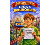 Mason Reed: Life Is a Roller Coaster: (Light-hearted chapter book about honesty, family, friendship, and gratitude, Ages 8-13, Grades 2-7, Girls and Boys)