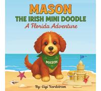 Mason The Irish Mini Doodle: A Florida Adventure: A Fun Puppy Adventure in Sunny Florida (Mason the Irish Mini Doodle Adventures)