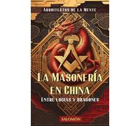 Masonería en China: Entre logias y dragones: 4 (Arquitectos de la Mente)