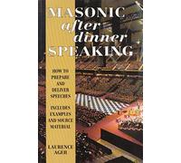 Masonic After Dinner Speaking: How to Prepare & Deliver Speeches