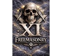 MASONIC DEGREE XI FREEMASONRY THE TWELVE AND THE END OF POWER: The Eleventh Degree Revealed Through Leaked Rituals, Forgotten Manuscripts, and the ... Degrees of Light Secret Society Collection)