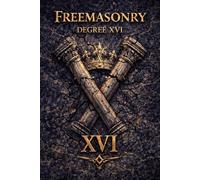 MASONIC DEGREE XVI - Prince of Jerusalem: Why Civilizations Survive Collapse, How Courts Replace Armies, and the Hidden Systems That Govern Power ... Degrees of Light Secret Society Collection)