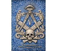 MASONIC FREEMASONARY DEGREE V, The Perfect Master: The Architecture of Virtue fifth degree: The Secret Degrees of Freemasonry - Volume V (The Hidden ... Degrees of Light Secret Society Collection)