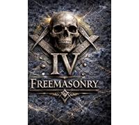 Masonic FREEMASONRY DEGREE IV: The Secret Degrees of Freemasonry - Volume IV The Secret Master: The Treasury of Memory. The fourth degree (The Hidden ... Degrees of Light Secret Society Collection)