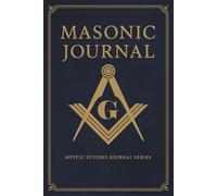 MASONIC JOURNAL: A Notebook for the Wisdom and Light of Freemasonry