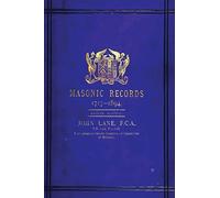 Masonic Record 1717-1894: Being Lists Of All The Lodges At Home And Abroad Warranted By The Four Grand Lodges And The "United Grand Lodge" Of England