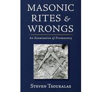 Masonic Rites and Wrongs: An Examination of Freemasonry