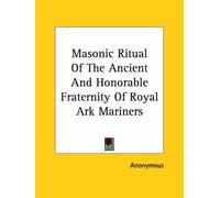 [(Masonic Ritual of the Ancient and Honorable Fraternity of Royal Ark Mariners)] [By (author) Anonymous] published on (December, 2005)