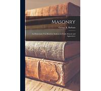 Masonry: An Elementary Text-Book for Students in Trade Schools and Apprentices