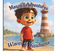 Mason's Adventures: Waves of Kindness: A Heartwarming Ocean Adventure About Kindness and Helping Others | 8.5x8.5 Inches | 24 Pages