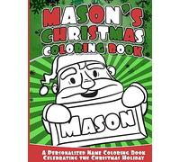 Mason's Christmas Coloring Book: A Personalized Name Coloring Book Celebrating the Christmas Holiday