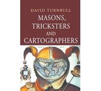 Masons, Tricksters and Cartographers: Comparative Studies in the Sociology of Scientific and Indigenous Knowledge