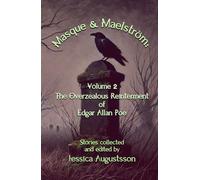 Masque & Maelström Volume 2: The Overzealous Reinterment of Edgar Allan Poe