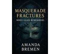 Masquerade Fractures: When Glass Remembers (Lace Veil Masquerades)