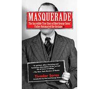 Masquerade: The Incredible True Story of How George Soros' Father Outsmarted the Gestapo