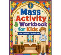 Mass Activity & Workbook for Kids: Learn the Catholic Order of Mass with Church Symbols, Prayer Responses, Eucharist Activities, and Puzzles