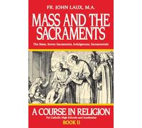 Mass and the Sacraments: A Course in Religion Book II (A Course in Religion for Catholic High Schools and Academies Ser.)
