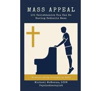 Mass Appeal - 101 Calisthenics You Can Do During Catholic Mass: (Without Going Straight to Hell)