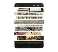 Mass Authorship and the Rise of Self-Publishing (Impressions: Studies in the Art, Culture, and Future of Books)