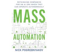 Mass Automation: Rethinking Companies for an AI Era When They Can Operate Autonomously
