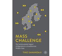 Mass Challenge: The Socioeconomic Impact of Migration to a Scandinavian Welfare State