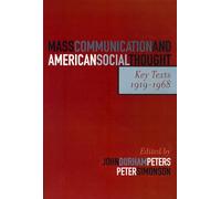 Mass Communication and American Social Thought: Key Texts, 1919-1968 (Critical Media Studies) (Critical Media Studies: Institutions, Politics, and Culture)