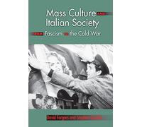Mass Culture and Italian Society from Fascism to the Cold War