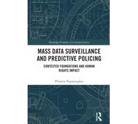 Mass data surveillance and predictive policing : Contested Foundations and Human Rights Impact