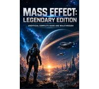MASS EFFECT: LEGENDARY EDITION Complete Guide and Walkthrough