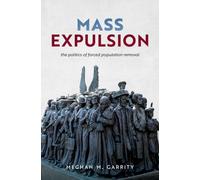 Mass Expulsion : The Politics of Forced Population Removal