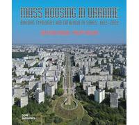Mass Housing in Ukraine: Building Typologies and Catalogue of Series 1922-2022