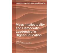 Mass Intellectuality and Democratic Leadership in Higher Education (Perspectives on Leadership in Higher Education)