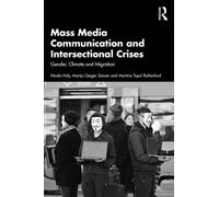 Mass Media Communication and Intersectional Crises: Gender, Climate and Migration