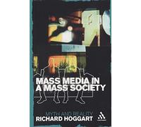 Mass Media in a Mass Society: Myth and Reality (Continuum Compact Series)