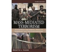Mass-Mediated Terrorism: Mainstream and Digital Media in Terrorism and Counterterrorism
