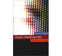 Mass Mediauras: Essays on Form, Technics and Media