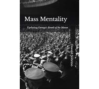 Mass Mentality: Updating Ortega's Revolt of the Masses: 4 (José Ortega y Gasset)