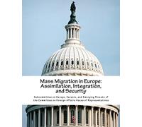 Mass Migration in Europe: Assimilation, Integration, and Security