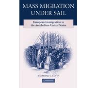 Mass Migration under Sail: European Immigration to the Antebellum United States