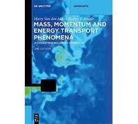 Mass, Momentum and Energy Transport Phenomena: A Consistent Balances Approach (De Gruyter Textbook)