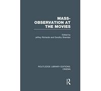Mass-Observation at the Movies: 21 (Routledge Library Editions: Cinema)