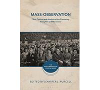 Mass-Observation: Text, Context and Analysis of the Pioneering Pamphlet and Movement (The Mass-Observation Critical Series)