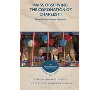 Mass Observing the Coronation of Charles III : Monarchy, Spectacle and Experience