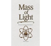 Mass of Light: The Secret Formula of the Universe