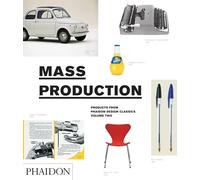 Mass Production: Products from Phaidon Design Classics: 2