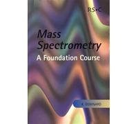Mass Spectrometry: A Foundation Course
